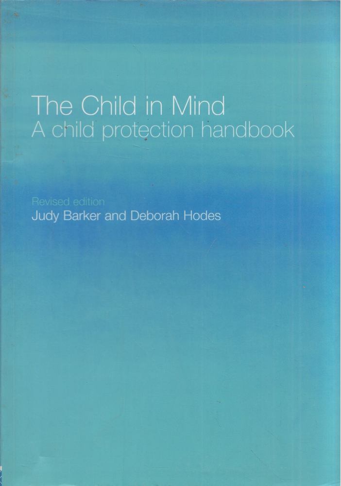 Judy Barker, Deborah Hodes - The Child in Mind: A child protection handbook [antikvár]