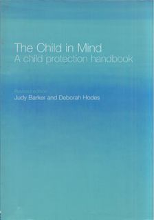 Judy Barker, Deborah Hodes - The Child in Mind: A child protection handbook [antikvár]