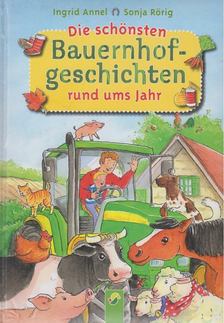 Ingrid Annel - Die schönsten Bauernhofgeschichten rund ums Jahr [antikvár]