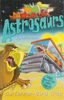 Steve Cole - Astrosaurus: Terror-Bird Trap [antikvár]