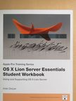Arek Dreyer - OS X Lion Server Essentials - Student Workbook [antikvár]