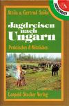 Attila Szöke, Gertrud Szöke - Jagdreisen nach Ungarn [antikvár]