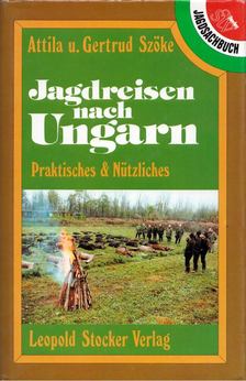 Attila Szöke, Gertrud Szöke - Jagdreisen nach Ungarn [antikvár]