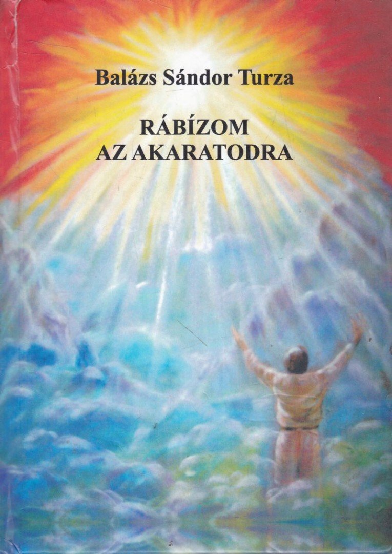 Balázs Sándor Turza - Rábízom az akaratodra [antikvár]