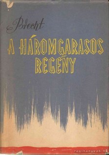 Brecht, Bertolt - A háromgarasos regény [antikvár]