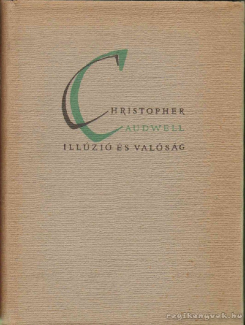 Caudwell, Christopher - Illúzió és valóság [antikvár]