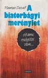 NEMES DEZSŐ - A biatorbágyi merénylet és ami mögötte van... [antikvár]