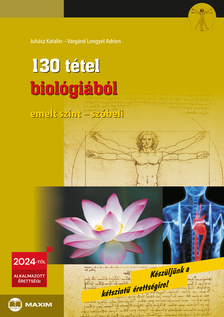 Juhász Katalin, Lengyel Adrien - 130 tétel biológiából (emelt szint - szóbeli) - 2024-től érvényes