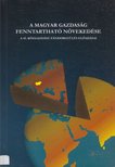 Csordás Izabella (szerk.) - A magyar gazdaság fenntartható növekedése [antikvár]