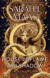 Sarah J. Maas - House of Flame and Shadow (Crescent City Series, Book 3)
