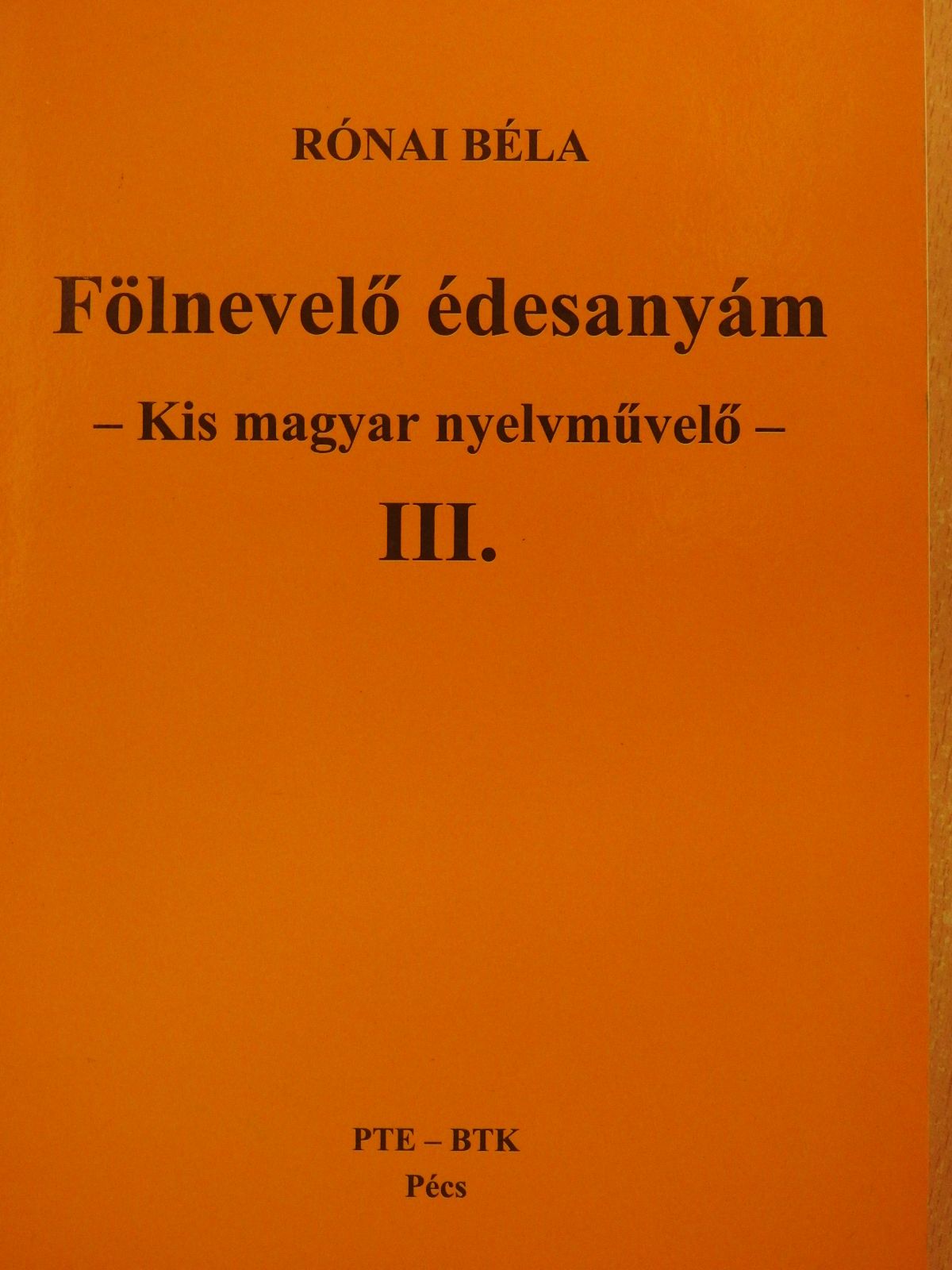 Rónai Béla - Fölnevelő édesanyám III. (dedikált példány) [antikvár]