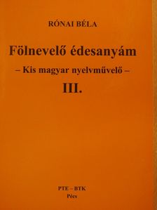 Rónai Béla - Fölnevelő édesanyám III. (dedikált példány) [antikvár]