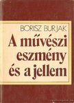 Burjak, Borisz - A művészi eszmény és a jellem [antikvár]