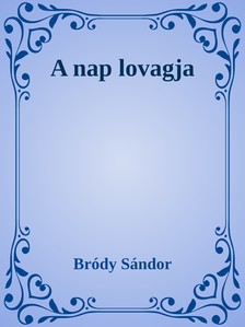 Bródy Sándor - A nap lovagja [eKönyv: epub, mobi]