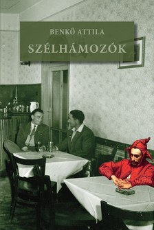 Benkő Attila - Szélhámozók