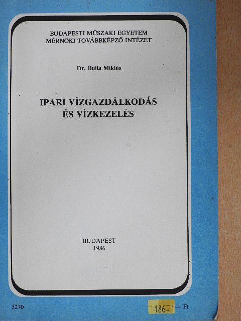 Dr. Bulla Miklós - Ipari vízgazdálkodás és vízkezelés [antikvár]