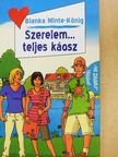 Bianka Minte-König - Szerelem... teljes káosz [antikvár]