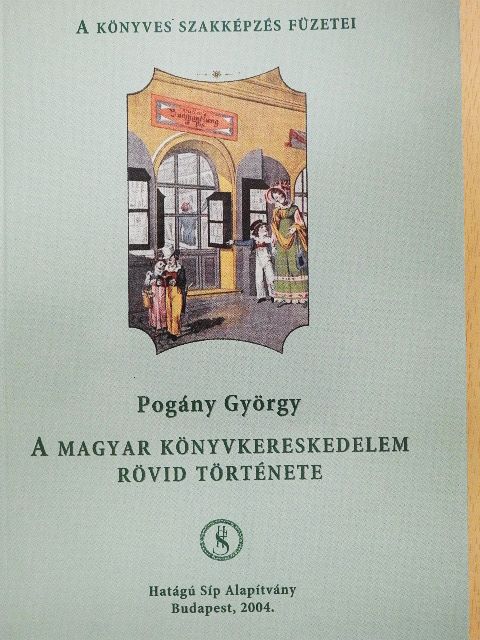 Pogány György - A magyar könyvkereskedelem rövid története [antikvár]
