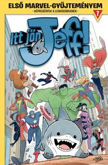 Kelly Thompson, Gurihiru - Első Marvel-gyűjteményem 7. - Itt jön Jeff! 1.