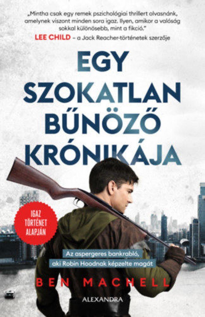 Ben Machell - Egy szokatlan bűnöző krónikája [antikvár]