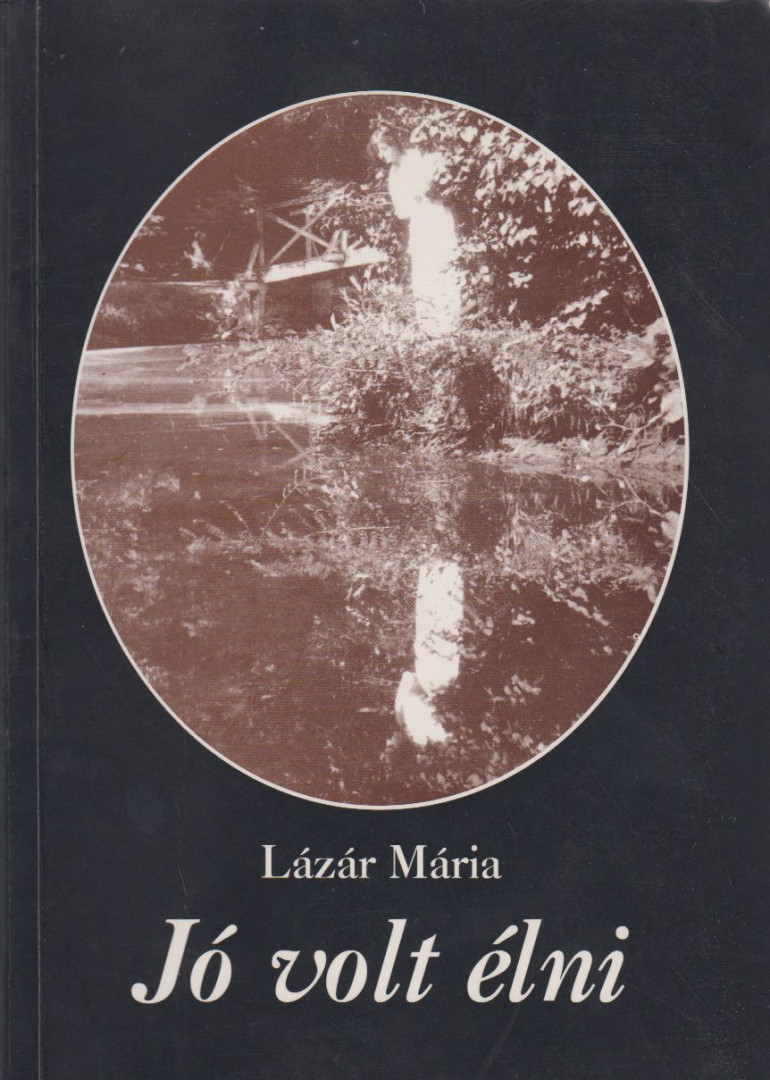 Lázár Mária - Jó volt élni (dedikált) [antikvár]