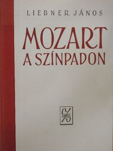 Liebner János - Mozart a színpadon [antikvár]
