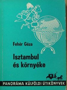 Dr. Fehér Géza - Isztambul és környéke [antikvár]