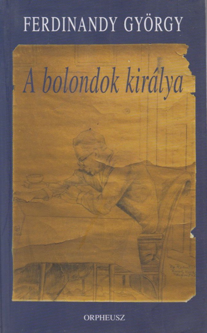 FERDINANDY GYÖRGY - A ​bolondok királya [antikvár]