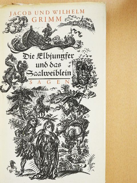 Jacob Grimm - Die Elbjungfer und das Saalweiblein [antikvár]