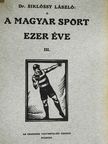 Dr. Siklóssy László - A magyar sport ezer éve III. (töredék) [antikvár]