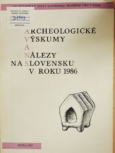 Juraj Bárta - Archeologické vyskumy a nálezy na Slovensku v Roku 1986 [antikvár]