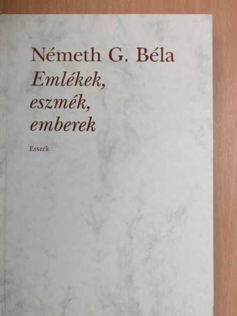 Németh G. Béla - Emlékek, eszmék, emberek [antikvár]