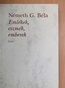 Németh G. Béla - Emlékek, eszmék, emberek [antikvár]