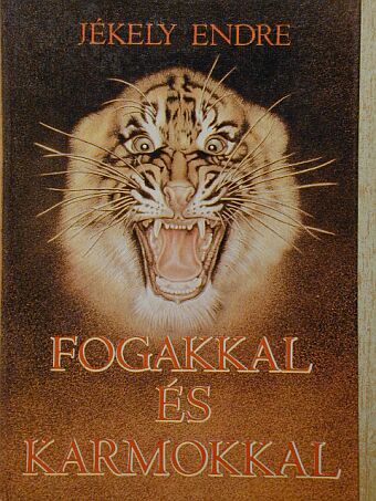 Jékely Endre - Fogakkal és karmokkal [antikvár]