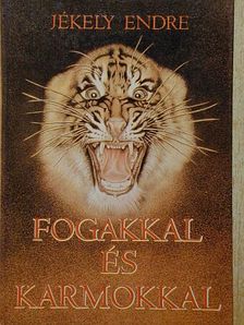 Jékely Endre - Fogakkal és karmokkal [antikvár]