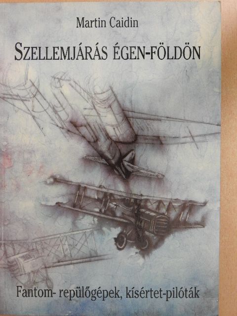 Martin Caidin - Szellemjárás égen-földön [antikvár]