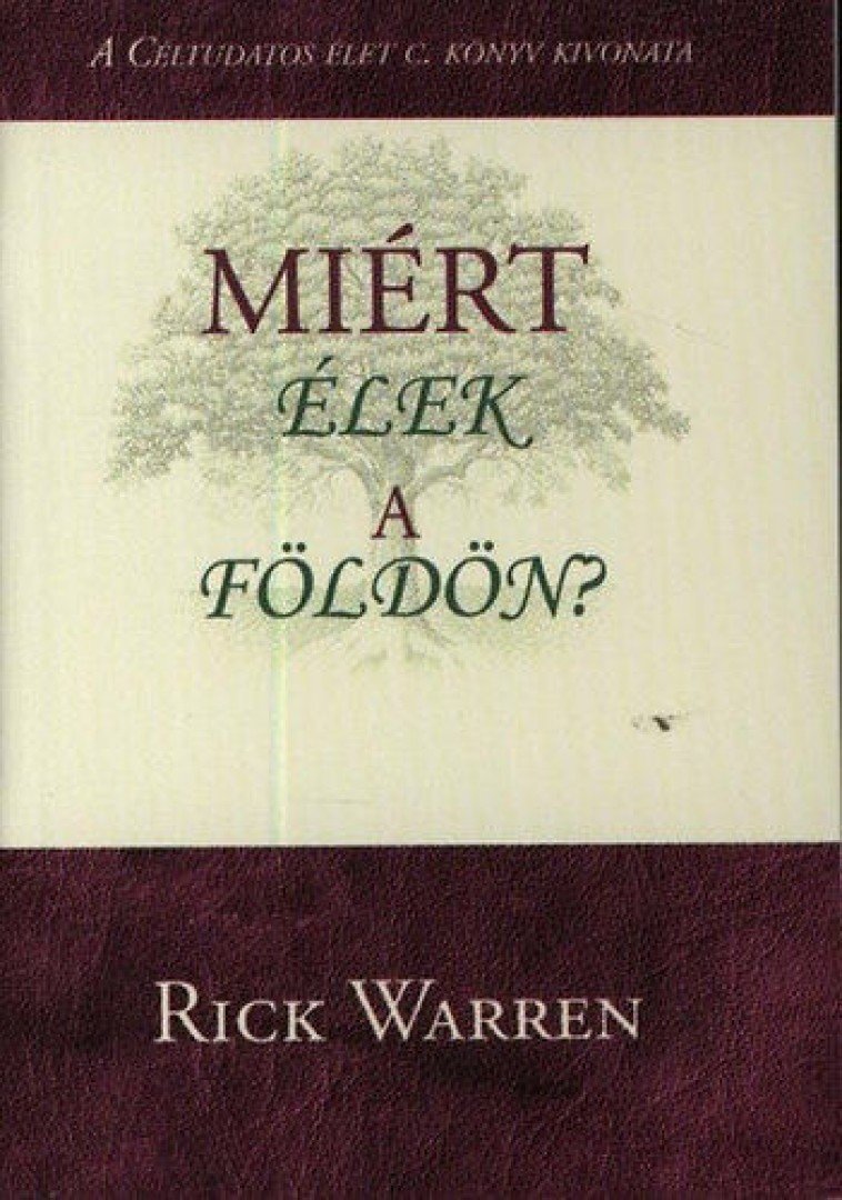 Rick Warren - Miért élek a földön? [antikvár]
