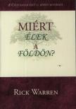 Rick Warren - Miért élek a földön? [antikvár]