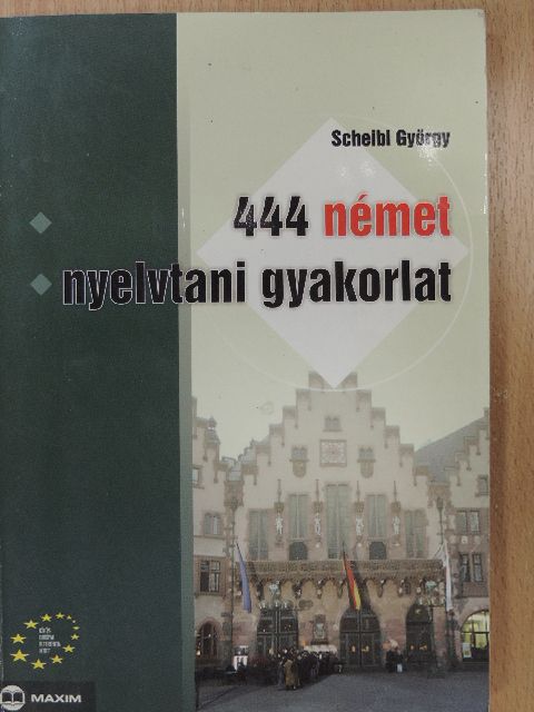 Scheibl György - 444 német nyelvtani gyakorlat [antikvár]