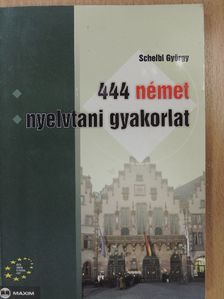 Scheibl György - 444 német nyelvtani gyakorlat [antikvár]