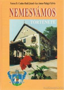 Veress D. Csaba, Hudi József, Ács Anna, Palágyi Sylvia - Nemesvámos története [antikvár]