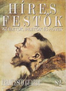 Rose, Stephen (főszerk.) - Híres festők 82 - Francesco Guardi [antikvár]