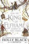 Black, Holly - How the King of Elfhame Learned to Hate Stories (The Folk of the Air Companion Book)
