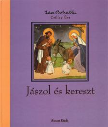 Csillag Éva - Jászol és kereszt [antikvár]