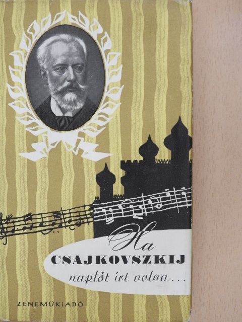 Vigh Jenő - Ha Csajkovszkij naplót írt volna... [antikvár]