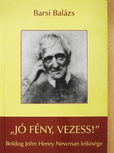 Barsi Balázs OFM - "Jó fény, vezess!" [antikvár]