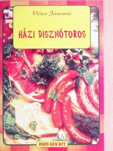 Péter Jánosné - Házi disznótoros [antikvár]