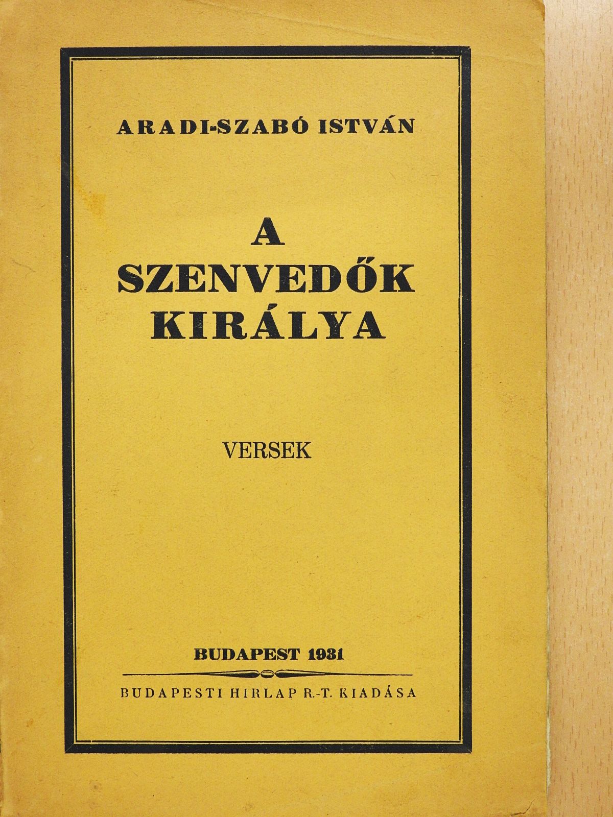 Aradi-Szabó István - A szenvedők királya (dedikált példány) [antikvár]