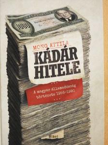 Mong Attila - Kádár hitele [antikvár]