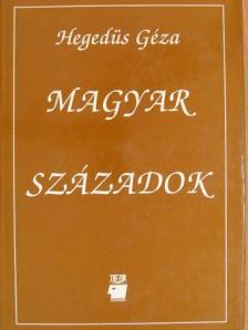 Hegedüs Géza - Magyar századok [antikvár]